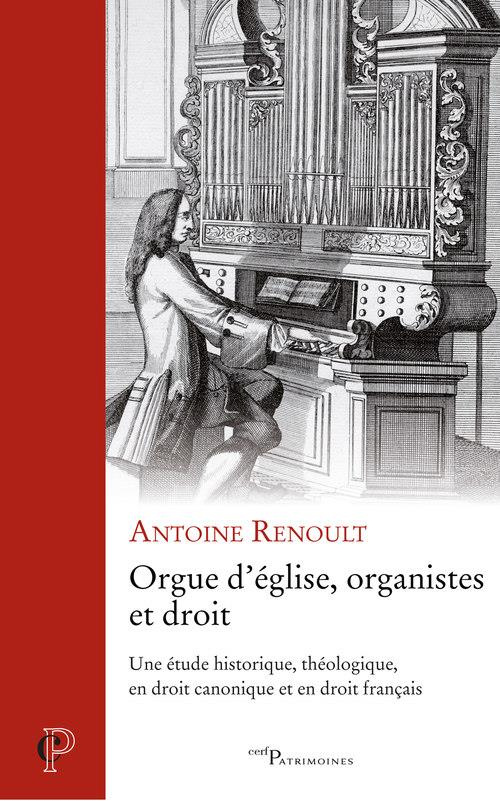 Orgue d'église, organistes et droit. Une étude historique, théologique, en droit canonique et en dro