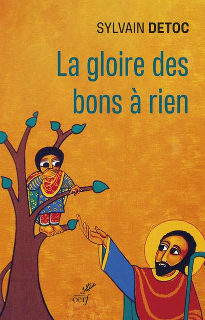 La gloire des bons à rien. Petit guide à l'usage des cathos découragés