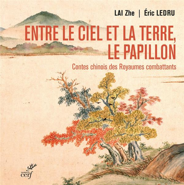 Entre le ciel et la terre, le papillon. Contes chinois des Royaumes combattants