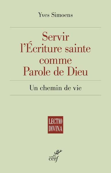 Servir l'Ecriture sainte comme Parole de Dieu. Un chemin de vie