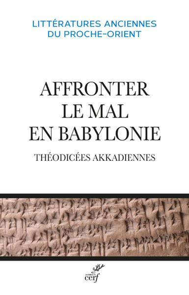 Affronter le mal en Babylonie. Théodicées akkadiennes