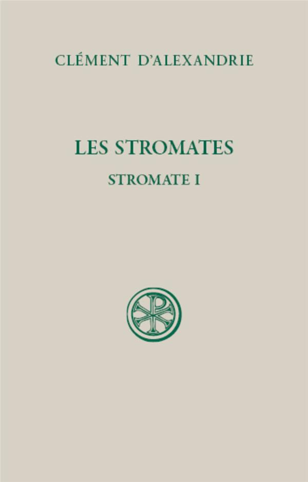 Les Stromate. Stromate I, Edition bilingue français-grec ancien