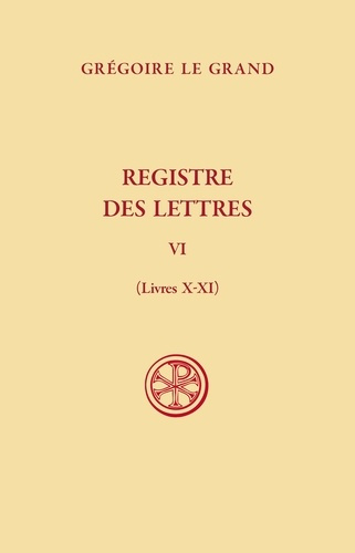Registre des Lettres. Tome VI (livres X-XI)