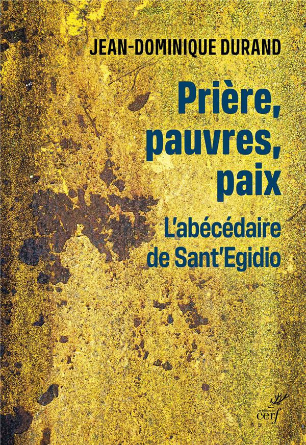 Prière, pauvres, paix. L'abécédaire de Sant' Egidio