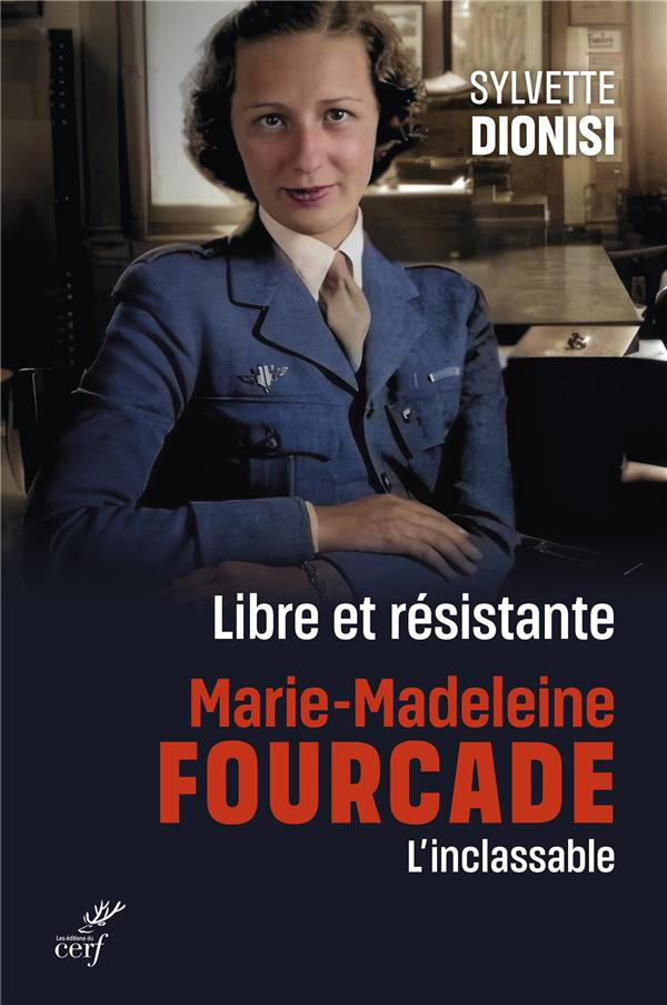 Libre et résistante. Marie-Madeleine Fourcade. L'inclassable