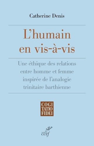 L'humain en vis-à-vis. Une éthique des relations entre homme et femme inspirée de l'analogie trinita