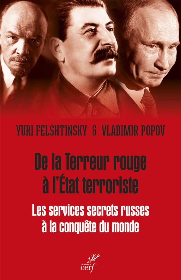 De la Terreur rouge à l'Etat terroriste. Les services secrets russes à la conquête du monde 1917-203