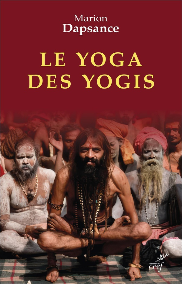Le yoga des yogis. La face cachée de l'Inde