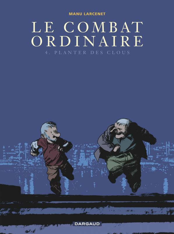 Le combat ordinaire Tome 4 : Planter des clous