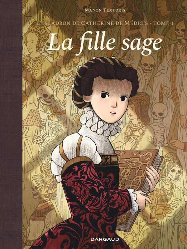 L'escadron de Catherine de Médicis Tome 1 : La Fille sage