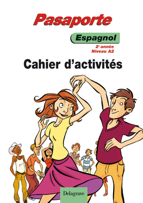 Espagnol 2e année Niveau A2 Pasaporte. Cahier d'activités, Edition 2008