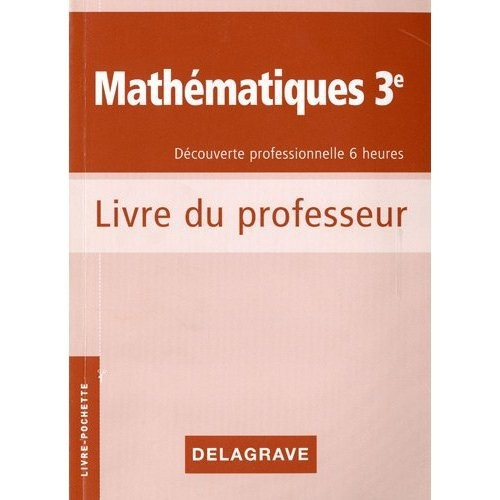 Mathématiques 3e Découverte professionnelle 6 heures. Cahier d'activités, Livre du professeur
