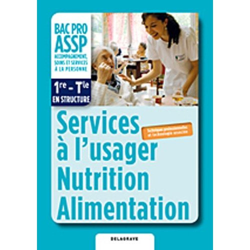 Services à l'usager nutrition alimentation 1e-Tle BAC PRO ASSP. Livre de lélève