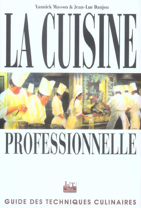La cuisine professionnelle. Guide des techniques culinaires