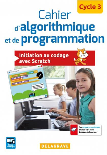 Cahier d'algorithmique et de programmation cycle 3. Initiation au codage avec Scratch