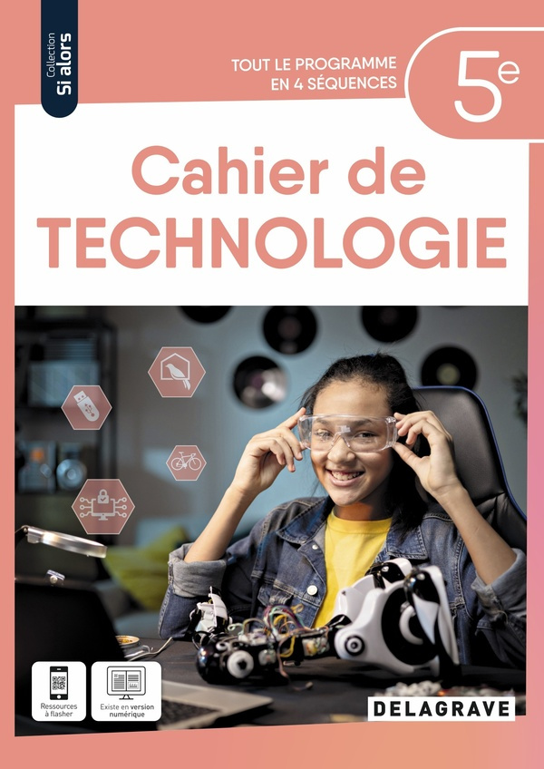 Technologie 5e Si alors. Cahier élève, Edition 2024