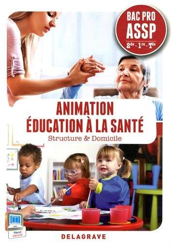 Animation éducation à la santé 2e 1e Tle Bac Pro ASSP. Structure & Domicile