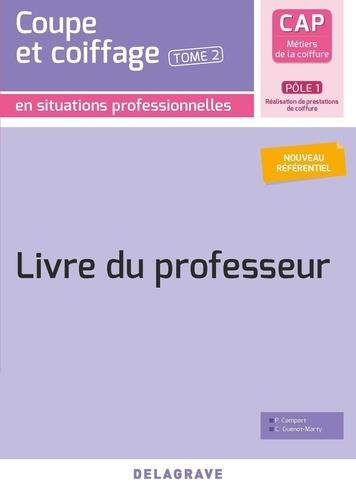 CAP Métiers de la coiffure Pôle 1. Tome 2, Coupe et coiffage en situations professionnelles. Livre d