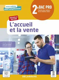 L'accueil et la vente 2de Bac Pro Métiers du commerce et de la vente Mon métier, mes compétences. Ed