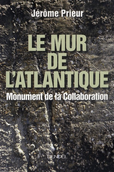 Le mur de l'Atlantique. Monument de la Collaboration