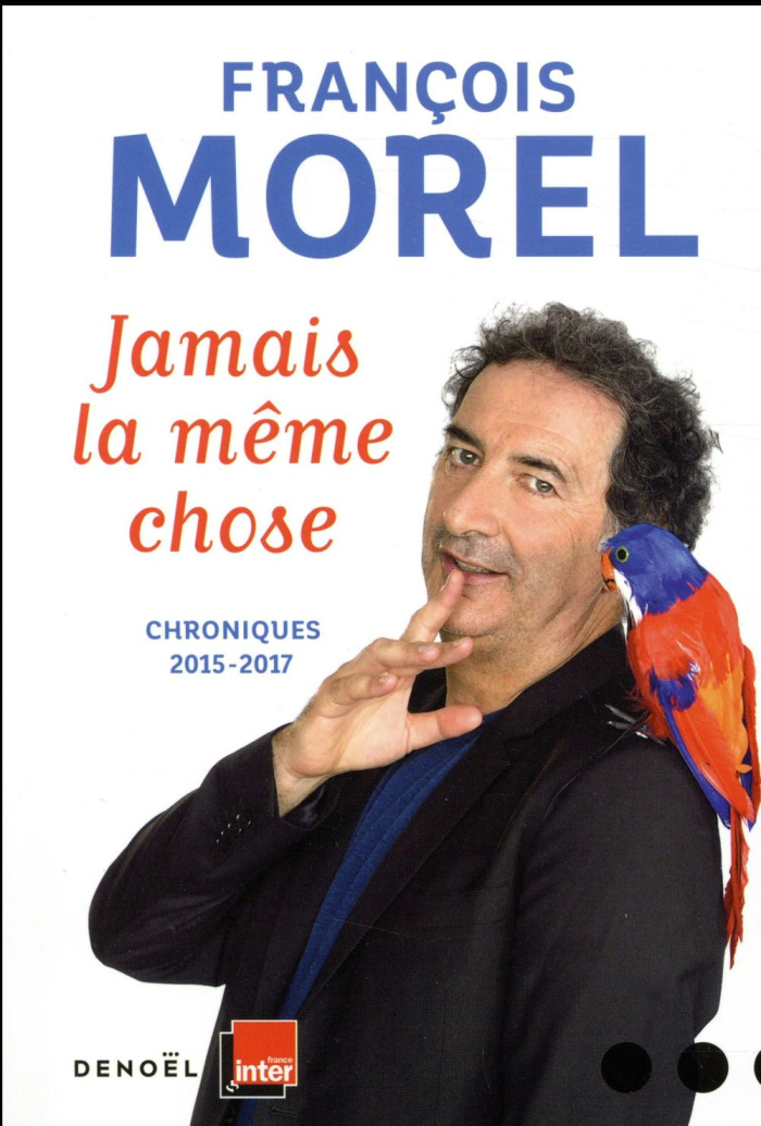 Jamais la même chose. Chroniques 2015-2017
