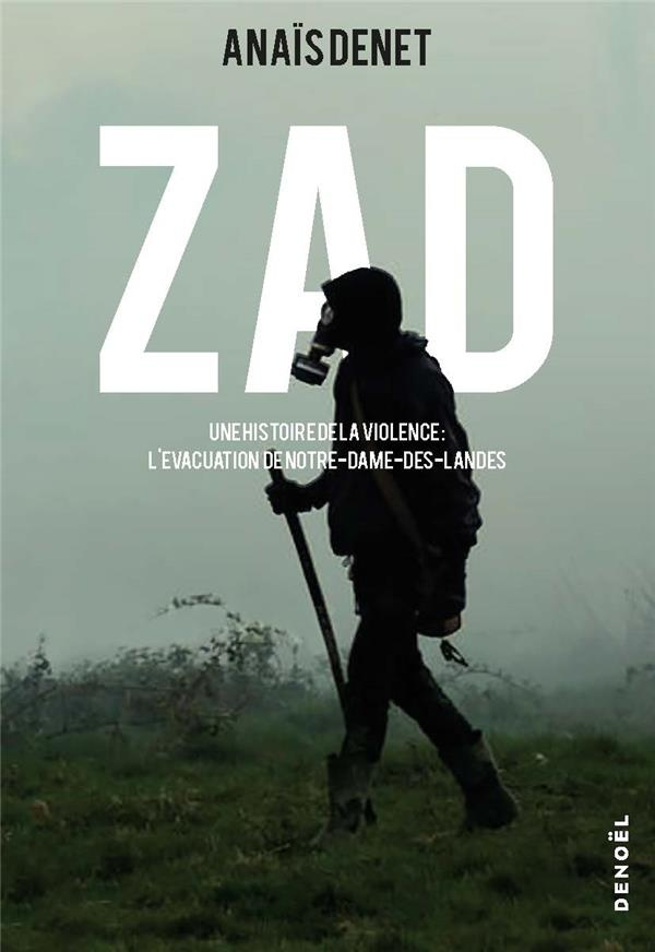 Zad. Une histoire de la violence : l'évacuation de Notre-Dame-des-Landes