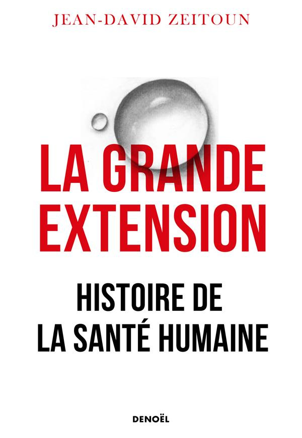 La grande extension. Histoire de la santé humaine