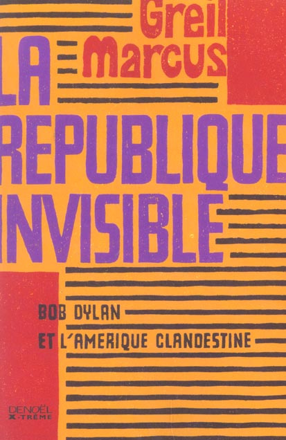 La République invisible. Bob Dylan et l'Amérique clandestine