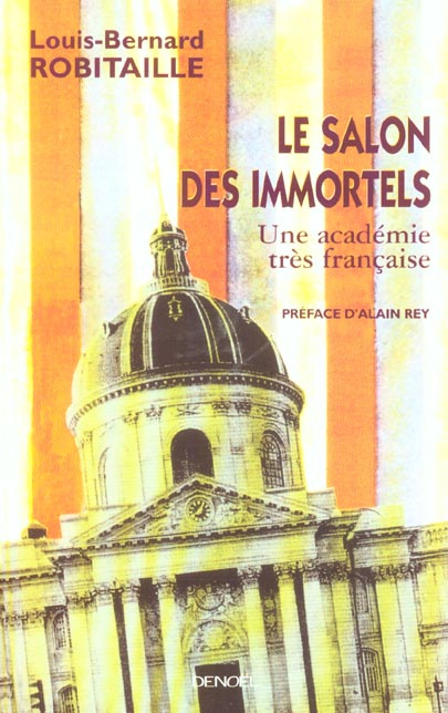 Le salon des Immortels. Une académie très française