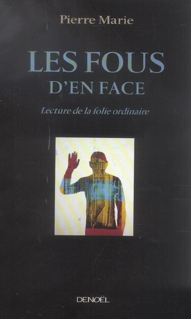 Les fous d'en face. Lecture de la folie ordinaire