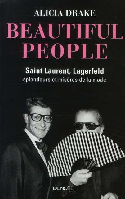Beautiful People. Saint Laurent, Lagerfeld : splendeurs et misères de la mode