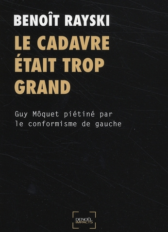 Le cadavre était trop grand. Guy Môquet piétiné par le conformisme de gauche