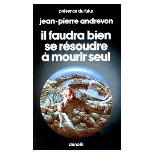 Il faudra bien se résoudre à mourir seul