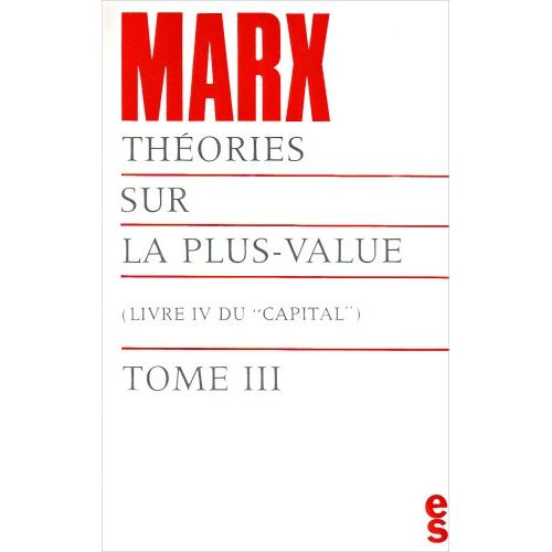 Théories sur la plus-value. Tome 3, Chapitres XIX à XXIV et annexes