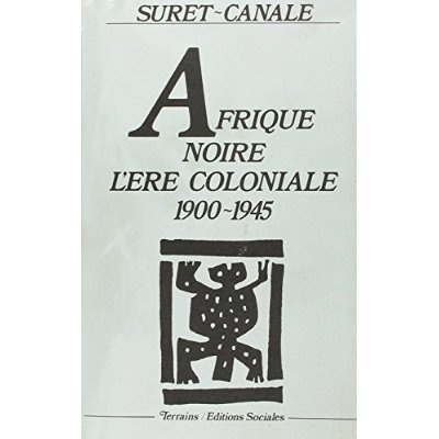Afrique noire. L'ère coloniale 1900-1945