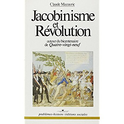 Jacobinisme et Révolution. Autour du bicentenaire de quatre-vingt neuf