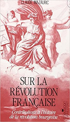Sur la Révolution française. Contributions à l'histoire de la révolution bourgeoise
