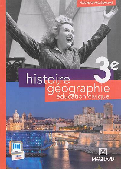 Histoire géographie éducation civique 3e. Manuel élève, Edition 2014