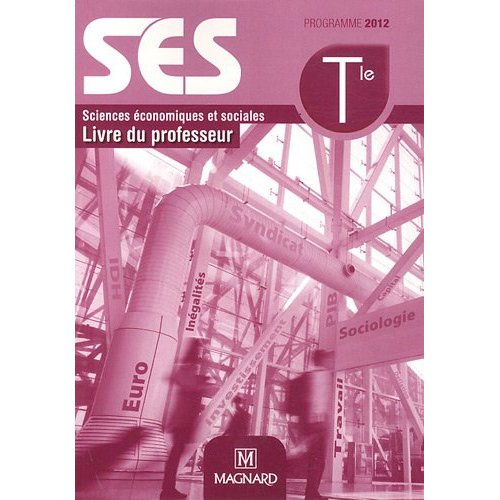 Sciences économiques et sociales Tle ES. Livre du professeur, programme 2012