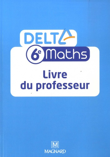 Maths 6e Delta. Livre du professeur, Edition 2021