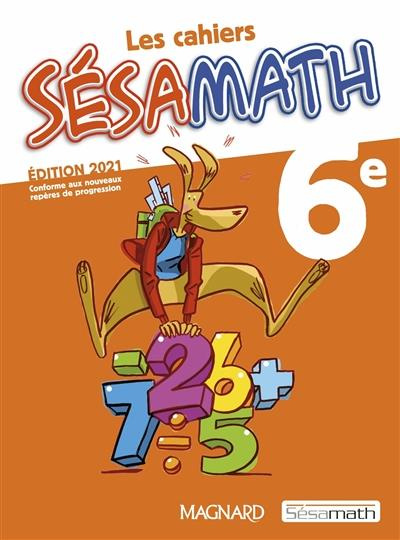 Les cahiers Sésamath 6e. Edition 2021