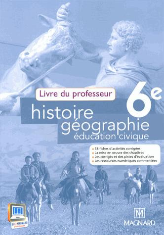 Histoire Géographie Education civique 6e. Livre du professeur, Edition 2013
