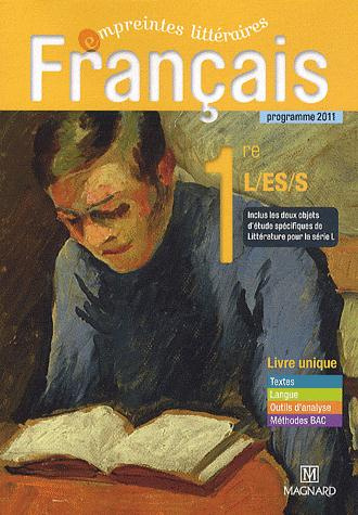 Francais 1e L/ES/S livre unique. Programme 2011