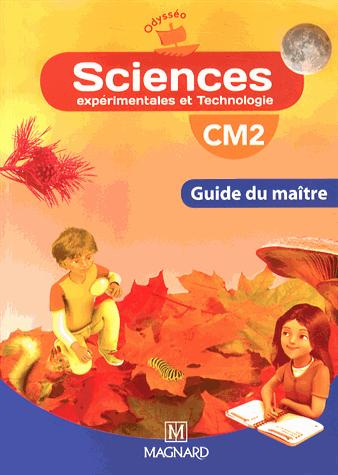 Sciences expérimentales et technologie CM2. Guide du maître