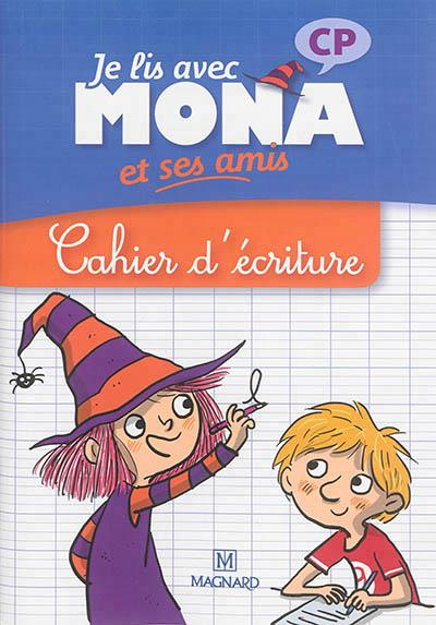 Je lis avec Mona et ses amis CP. Cahier d'écriture