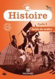 Histoire Cycle 3 Programme 2008. Guide du maître