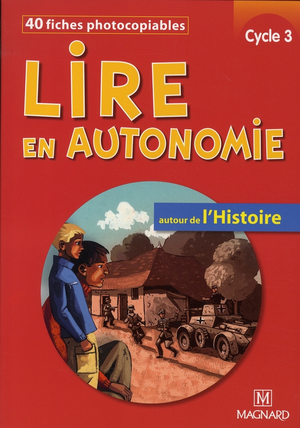 Lire en autonomie cycle 3. Autour de l'Histoire