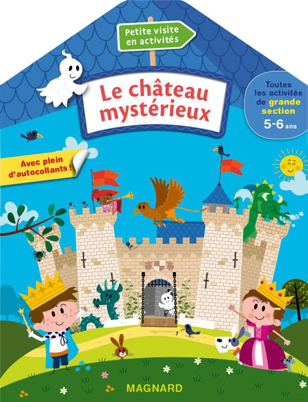 Le château mystérieux. Toutes les activités de grande section 5-6 ans