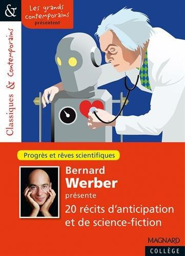Bernard Werber présente 20 récits d'anticipation et de science-fiction. Progrès et rêves scientifiqu