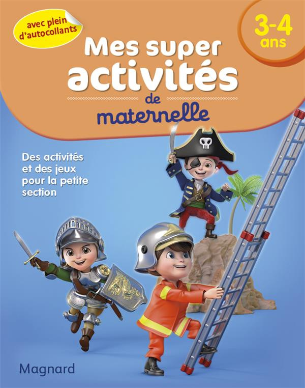 Mes super activités de maternelle 3-4 ans. Chevaliers, pompiers et Pirates
